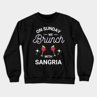 On Sunday We Brunch With Sangria - Sunday Brunch Funny Crewneck Sweatshirt